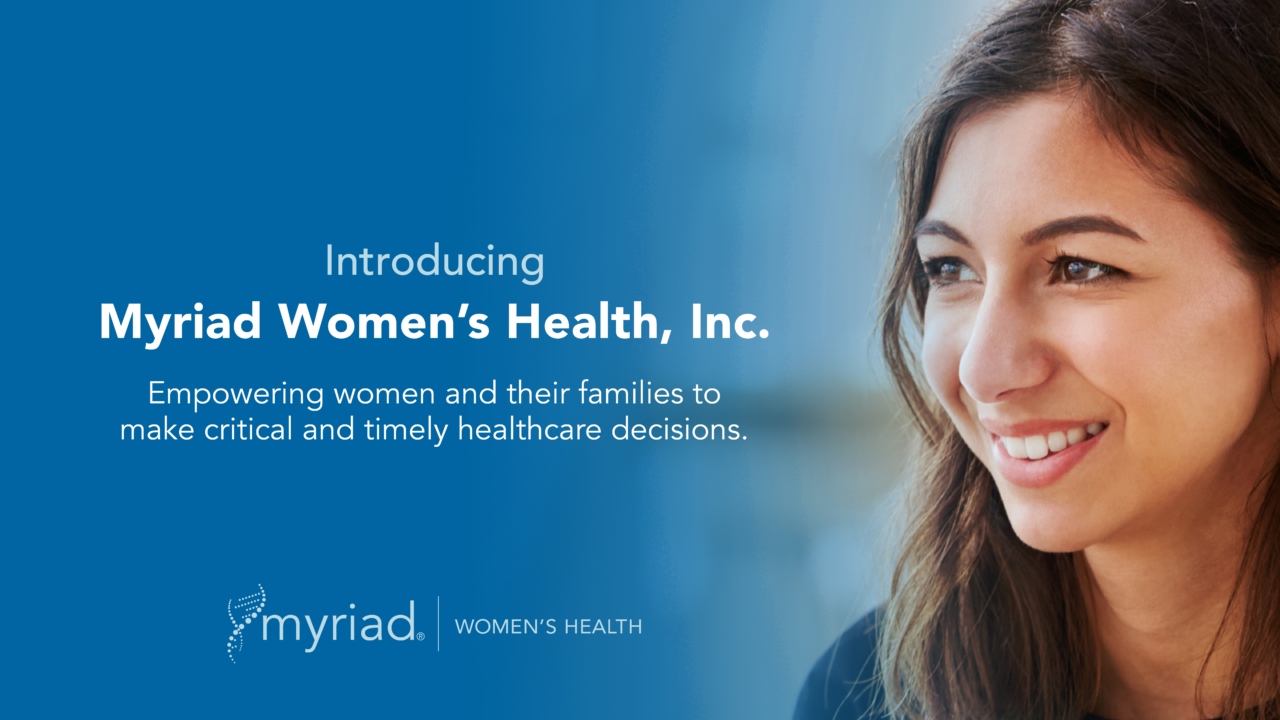 Myriad Women’s Health Empowering women and their families to make
